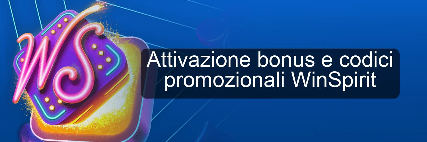 Attivazione bonus e codici promozionali WinSpirit Attivazione bonus e codici promozionali WinSpirit