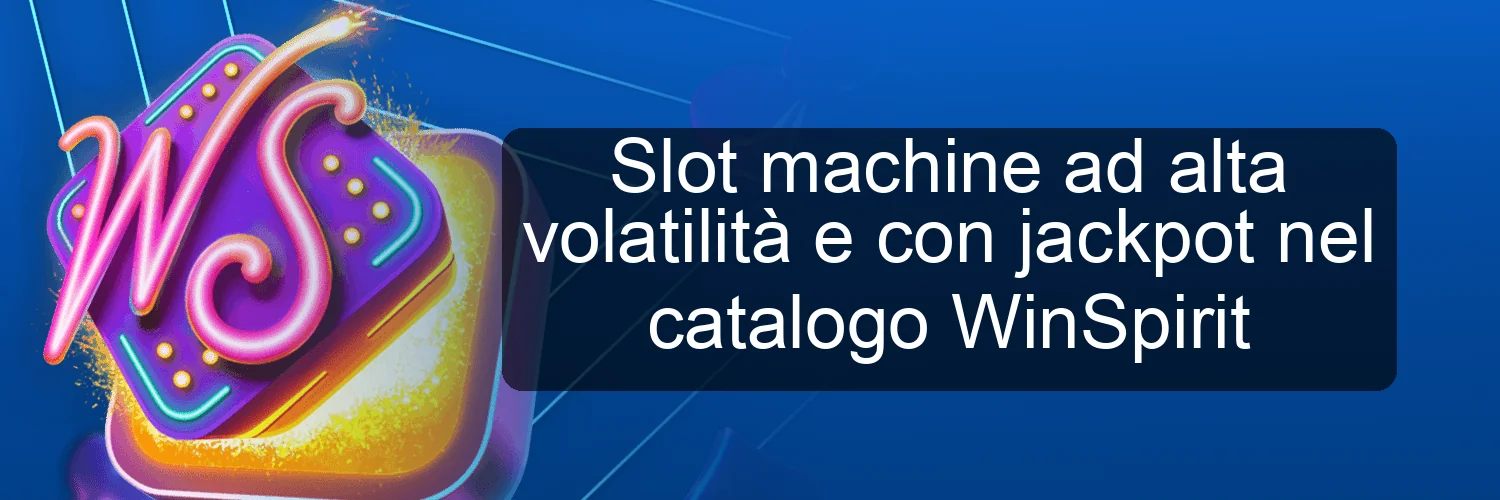 Slot machine ad alta volatilità e con jackpot nel catalogo WinSpirit Slot machine ad alta volatilità e con jackpot nel catalogo WinSpirit